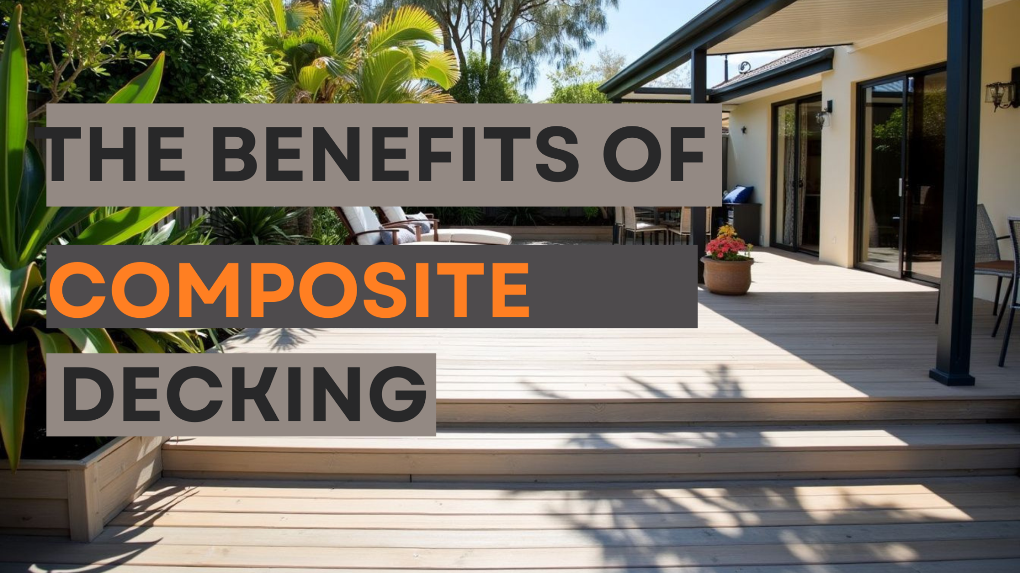 The Benefits of Composite Decking - Decking & Fencing AKL